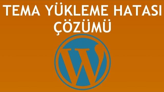 Wordpress Tema Yükleme Hatası Çözümü
