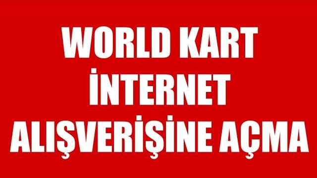 World Kart İnternet Alışverişine Açma
