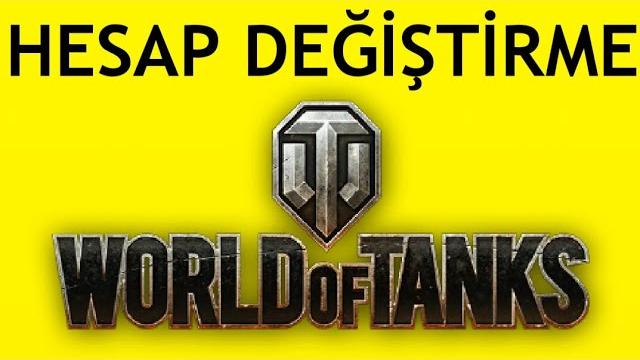 World Of Tanks Hesap Değiştirme Nasıl Yapılır?