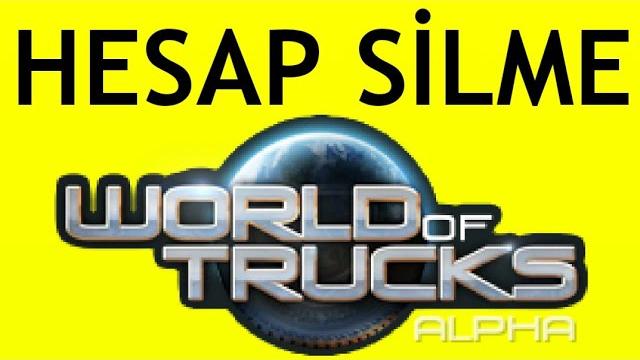 World Of Trucks Hesap Silme Nasıl Yapılır?