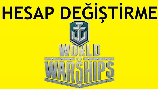 World Of Warships Hesap Değiştirme Nasıl Yapılır?