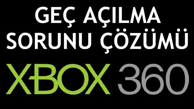 XBOX 360 Geç Açılma Sorunu Çözümü