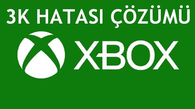 XBOX 3K Hatası Çözümü