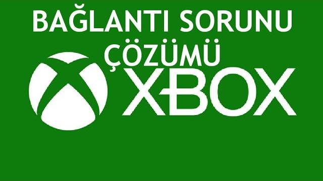 XBOX Bağlantı Sorunu Çözümü