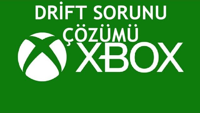 XBOX Drift Sorunu Çözümü