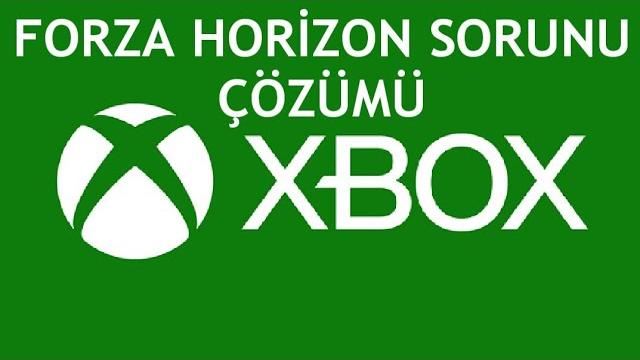 XBOX Forza Horizon Sorunu Çözümü