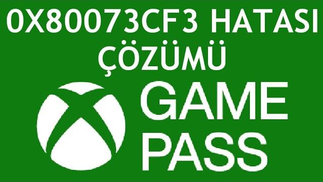 XBOX Game Pass 0x80073cf8 Hatası Çözümü