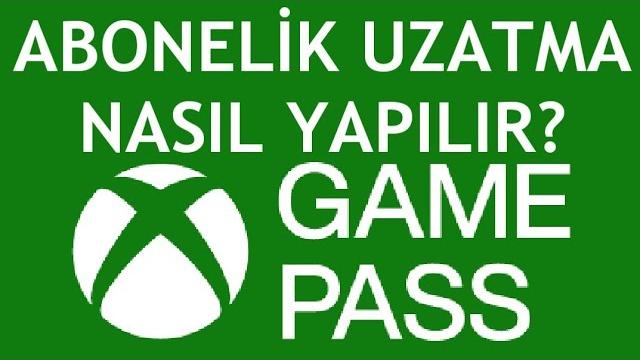 Xbox Game Pass Abonelik Uzatma Nasıl Yapılır?