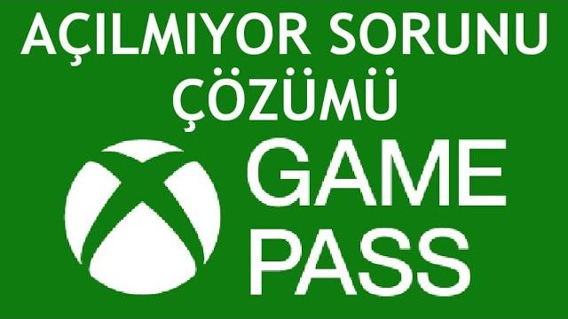 XBOX Game Pass Açılmıyor Sorunu Çözümü