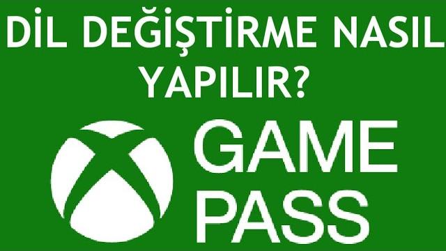 Xbox Game Pass Dil Değiştirme Nasıl Yapılır?