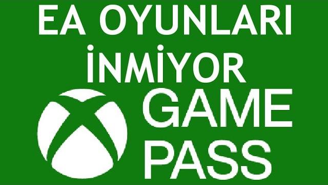Xbox Game Pass Ea Oyunları İnmiyor Sorunu Çözümü