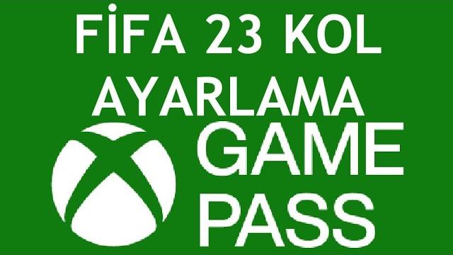 Xbox Game Pass Fifa 23 Kol Ayarlama Nasıl Yapılır?