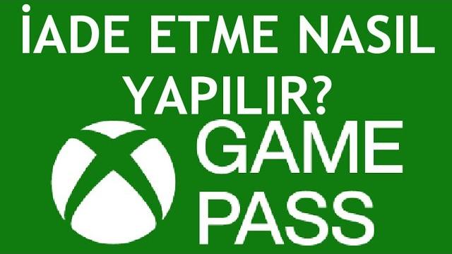 Xbox Game Pass İade Etme Nasıl Yapılır?