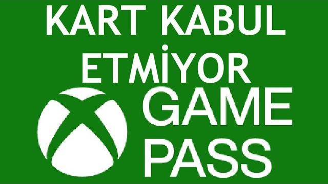 Xbox Game Pass Kart Kabul Etmiyor Sorunu Çözümü