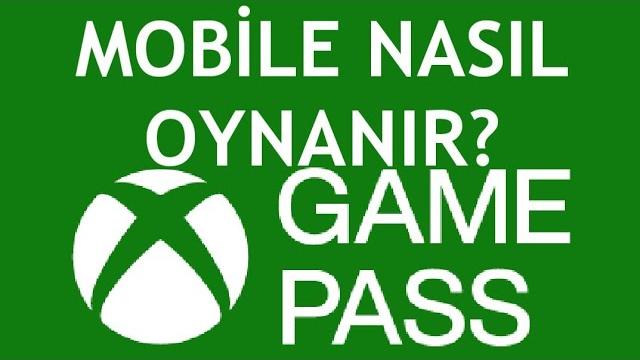 Xbox Game Pass Mobile Nasıl Oynanır?
