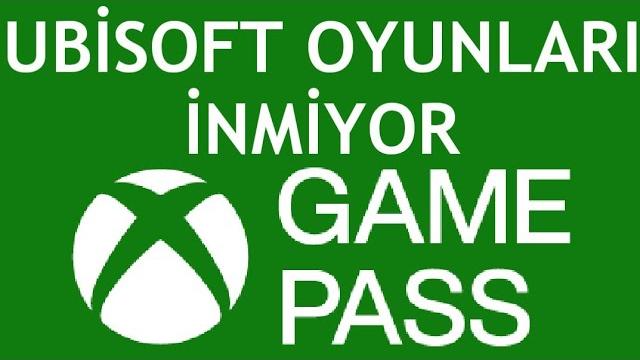 Xbox Game Pass Ubisoft Oyunları İnmiyor Sorunu Çözümü
