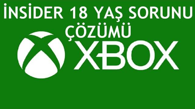 XBOX İnsider 18 Yaş Sorunu Çözümü