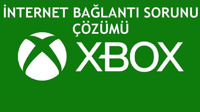 XBOX İnternet Bağlantı Sorunu Çözümü