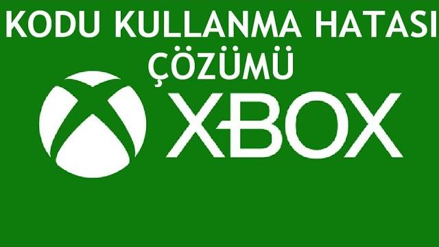 XBOX Kodu Kullanma Hatası Çözümü