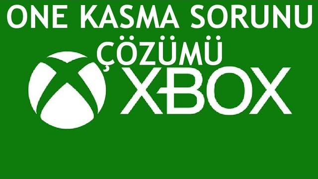 XBOX One Kasma Sorunu Çözümü