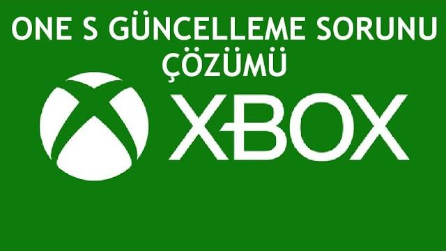 XBOX One S Güncelleme Sorunu Çözümü
