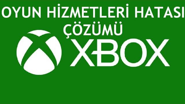 XBOX Oyun Hizmetleri Hatası Çözümü
