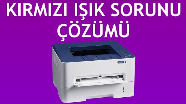 Xerox Yazıcı Kırmızı Işık Sorunu Çözümü