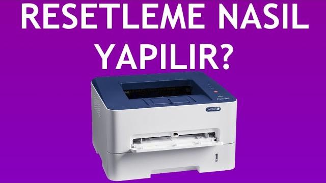 Xerox Yazıcı Resetleme Nasıl Yapılır?
