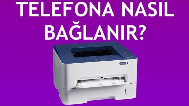 Xerox Yazıcı Telefona Nasıl Bağlanır?