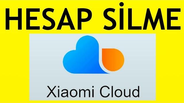 Xiaomi Cloud Hesap Silme Nasıl Yapılır?