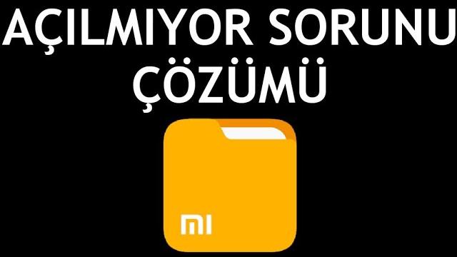 Xiaomi Dosya Yöneticisi Açılmıyor Sorunu Çözümü