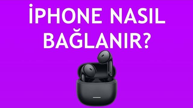 Xiaomi Kulaklık İphone Nasıl Bağlanır?