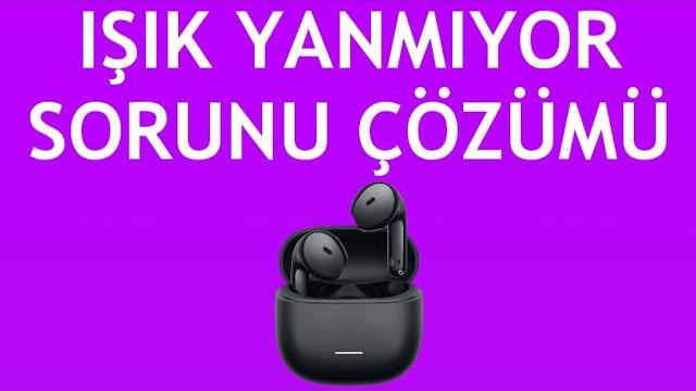 Xiaomi Kulaklık Işık Yanmıyor Sorunu Çözümü