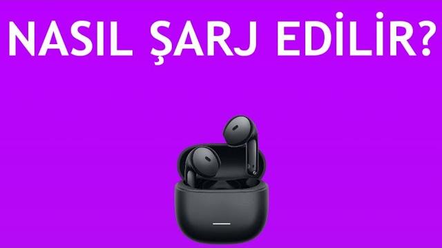 Xiaomi Kulaklık Nasıl Şarj Edilir?