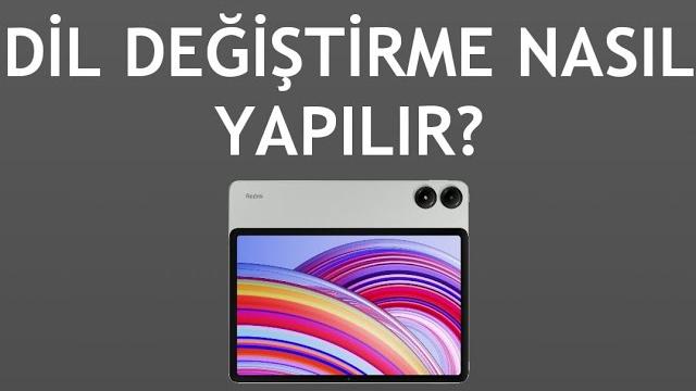 Xiaomi Redmi Tablet Dil Değiştirme Nasıl Yapılır?