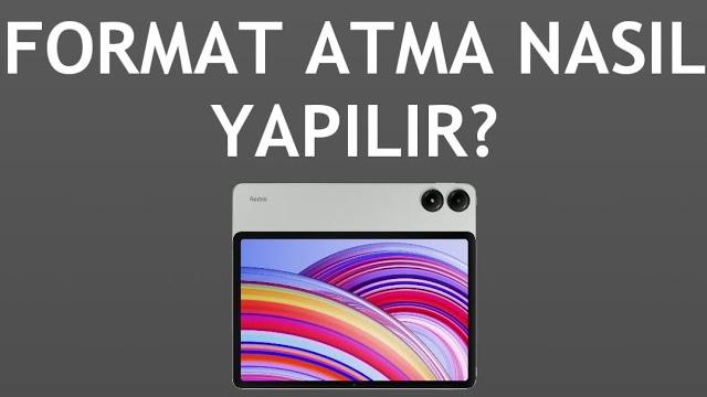 Xiaomi Redmi Tablet Format Atma Nasıl Yapılır?
