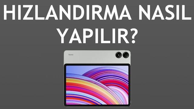 Xiaomi Redmi Tablet Hızlandırma Nasıl Yapılır?