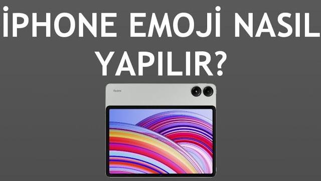 Xiaomi Redmi Tablet İphone Emoji Nasıl Yapılır?