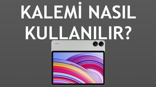 Xiaomi Redmi Tablet Kalemi Nasıl Kullanılır?
