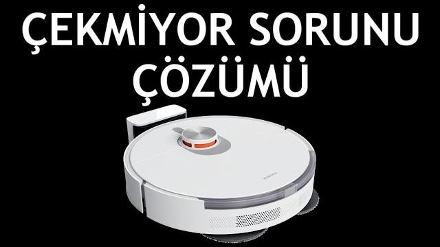 Xiaomi Robot Süpürge Çekmiyor Sorunu Çözümü