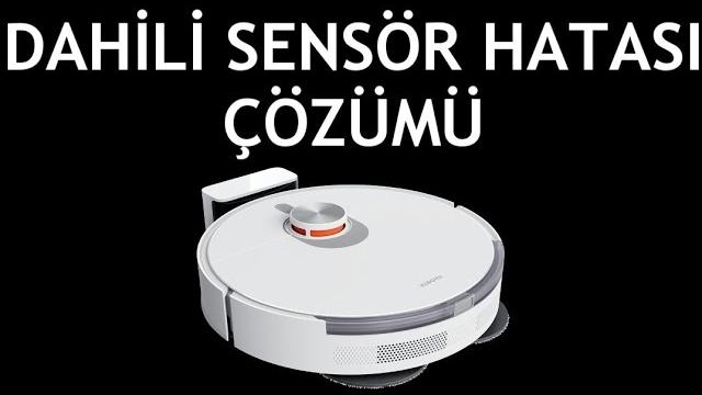Xiaomi Robot Süpürge Dahili Sensör Hatası Çözümü