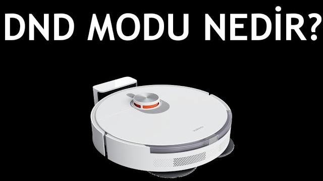 Xiaomi Robot Süpürge Dnd Modu Nedir?