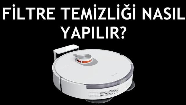 Xiaomi Robot Süpürge Filtre Temizliği Nasıl Yapılır?