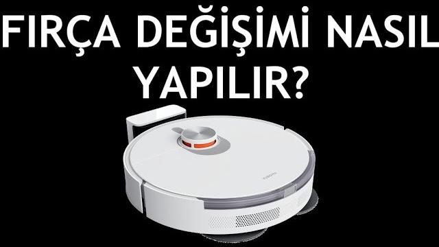 Xiaomi Robot Süpürge Fırca Değişimi Nasıl Yapılır?