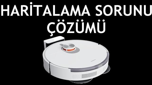 Xiaomi Robot Süpürge Haritalama Sorunu Çözümü