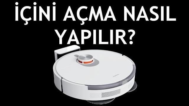Xiaomi Robot Süpürge İçini Açma Nasıl Yapılır?