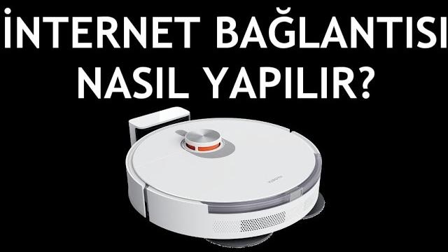 Xiaomi Robot Süpürge İnternet Bağlantısı Nasıl Yapılır?
