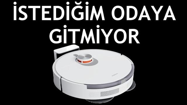 Xiaomi Robot Süpürge İstediğim Odaya Gitmiyor Ne Yapmalıyım?