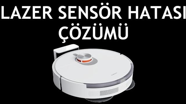 Xiaomi Robot Süpürge Lazer Sensör Hatası Çözümü