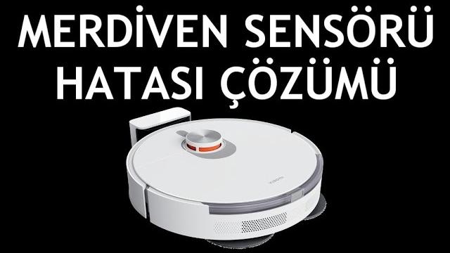 Xiaomi Robot Süpürge Merdiven Sensörü Hatası Çözümü